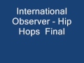 International Observer  - Hip Hops Final