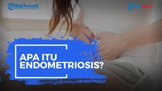 Apa Itu Endometriosis?