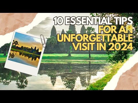 10 Essential Tips Visit Angkor |Top 10 Must-Know Tips   | 10 Expert Tips for Visitors in 2024