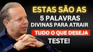 DEUS TE DEU ESSAS 5 PALAVRAS PARA ATRAIR TUDO O QUE VOCÊ DESEJA! - JOE DISPENZA