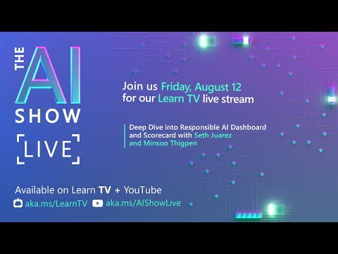 AI Show Live - Episode 63 - Deep Dive into Responsible AI Dashboard and Scorecard