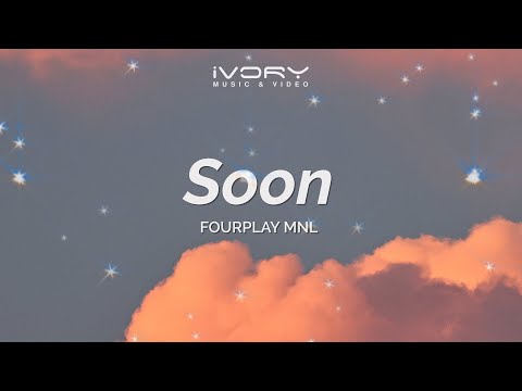 FourPlay MNL - Soon (Aesthetic Lyric Video)