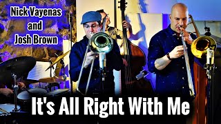 Nick Vayenas/Josh Brown Quintet: It's All Right with Me
