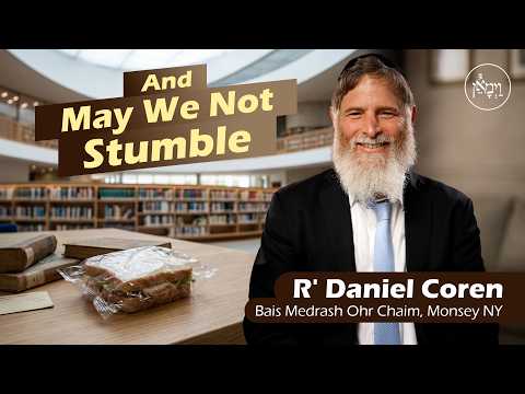 And May We Not Stumble | Rabbi Daniel Coren
