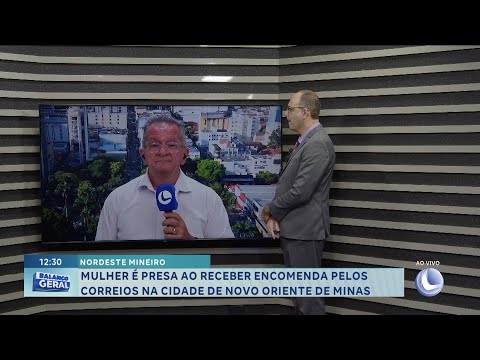 Nordeste-MG: mulher é presa ao receber encomenda pelos Correios na cidade de Novo Oriente de Minas.