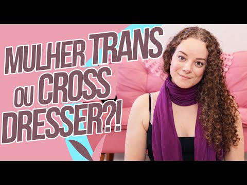 COMO SABER SE SOU TRANS? | TRANS OU CROSSDRESSER?