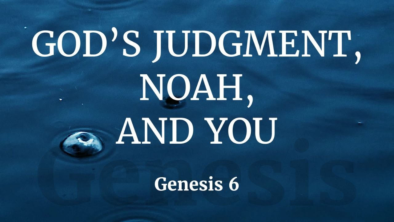 God's Judgement, Noah, And You