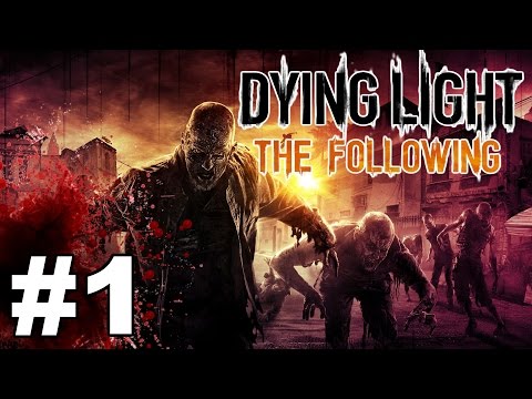 Let's Play Dying Light : The Following - GO TIME - Part 1 [Gameplay]