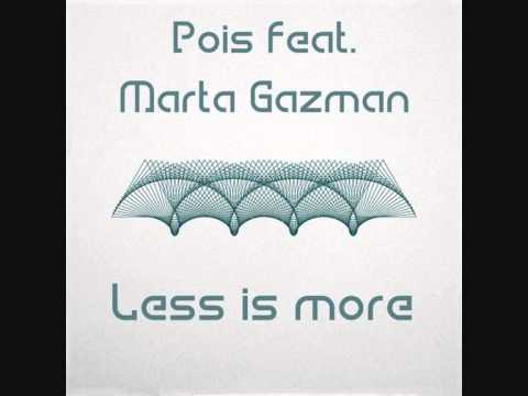 POIS feat. MARTA GAZMAN - "Less Is More" [Original Mix]