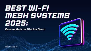 Best Wi-Fi Mesh Systems in 2025: Eero vs Orbi vs TP-Link Dec