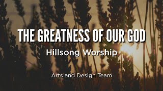 The Greatness of Our Hillsong Worship Lyric Video by Arts and Design Team