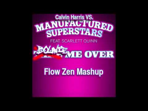 Calvin Harris vs. Manufactured Superstars - Bounce Me Over (Flow Zen Mashup)