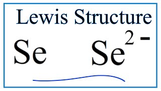 How to Draw the Lewis Dot Structure for Se and Se 2-