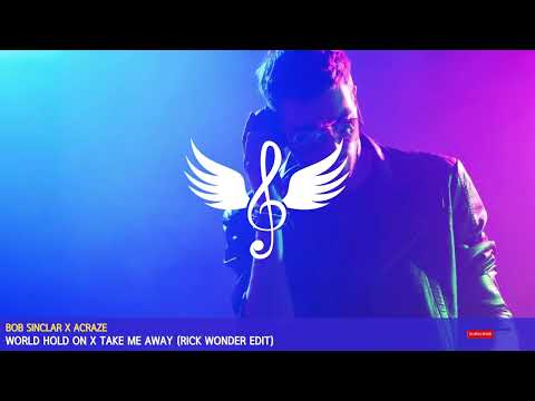 [Tech House] Bob Sinclar x Acraze - World Hold On x Take Me Away (Rick Wonder Edit)