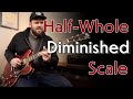 How To Get The Most Out Of The Half-Whole Diminished Scale