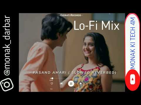 PASAND AMARI [SLOWED+REVERB+LO-FI] MIX NEW MIX 2023 GUJARATI SONG