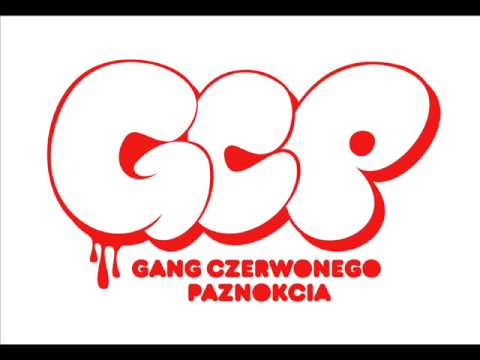 GCP Gang Czerwonego Paznokcia- Nie chce