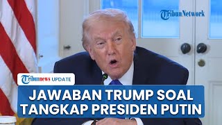 Trump Akui Rusia Takut Padanya, Beri Jawaban soal Serang Moskow dan Tangkap Putin Layaknya Venezuela