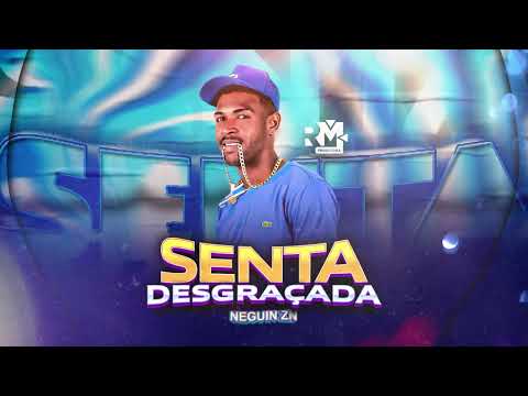 NEGUIN ZN, SENTA DESGRAÇADA, BREGA FUNK, PROD. BNB NO BEAT.