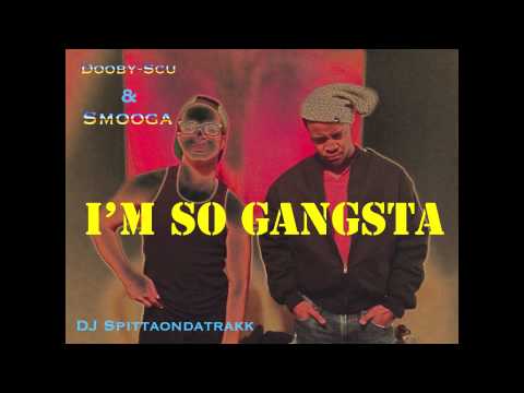 I'm So Gangsta (feat. Smooga & Dooby-Scu)