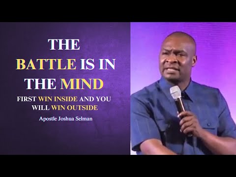 The battle is in the mind || Apostle Joshua Selman