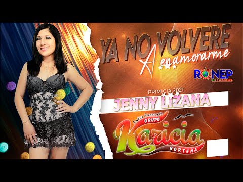 YA NO VOLVERE A ENAMORARME - KARICIA NORTEÑA - PRIMICIA 2021