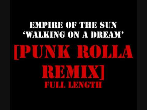 EMPIRE OF THE SUN - WALKING ON A DREAM [PUNK ROLLA REMIX]
