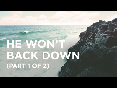 He Won’t Back Down (Part 1 of 2) - 05/01/23