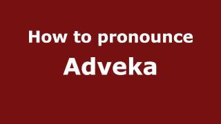 How to pronounce Adveka