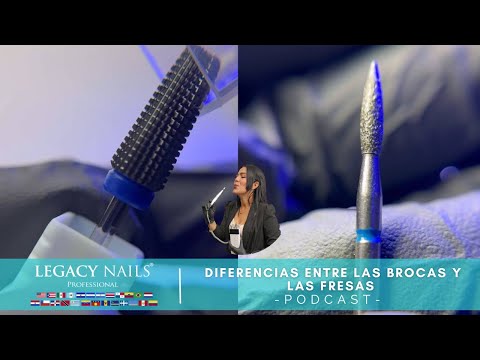 DIFERENCIAS ENTRE LAS BROCAS Y LAS FRESAS │ PODCAST │ LEGACY NAILS