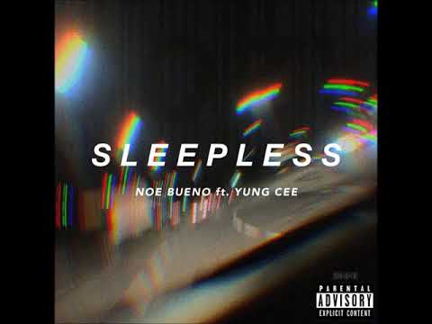 NOE BUENO - SLEEPLESS Ft. YUNG CEE
