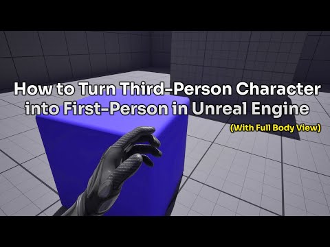 How to Turn Third-Person Character into First-Person in Unreal Engine (With Full Body View)