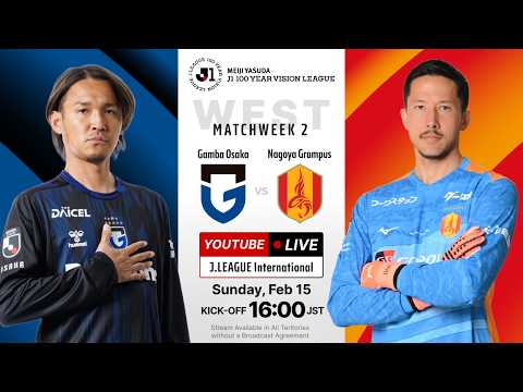 LIVE | Gamba Osaka vs Nagoya Grampus | MEIJI YASUDA J1 100 YEAR VISION LEAGUE | MW 2