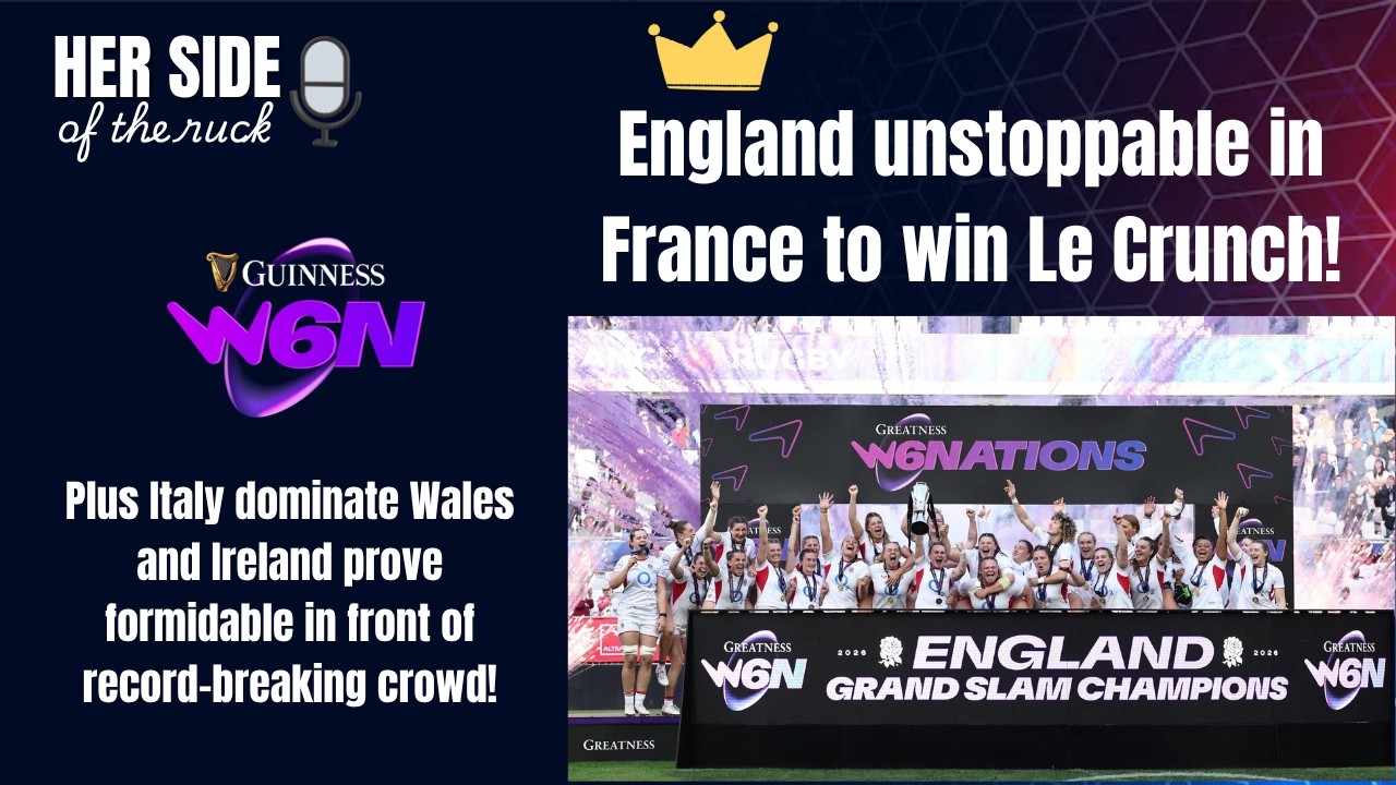 'They Are Absolutely Spoiled For Depth': Her Side of the Ruck Hails Red Roses' Fifth Consecutive Grand Slam