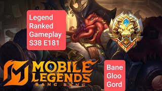 Legend Ranked Gameplay S38 E181 Menuju Global MLBB! [Bane, Gloo, Gord]