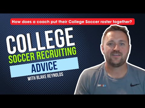 College Soccer Recruiting Advice - How do College Coaches decide who goes on their team/roster?
