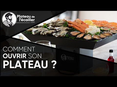 Comment ouvrir son plateau de fruits de mer ? Avec Plateau de l'écailler