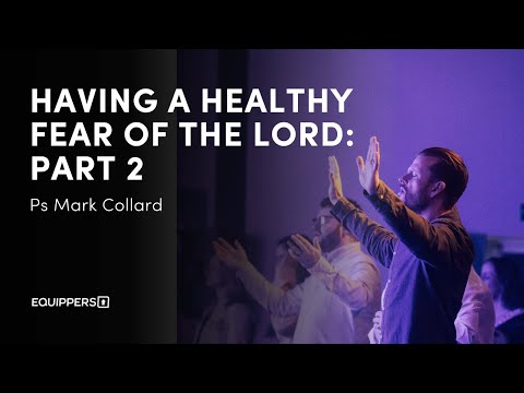 Having a Healthy Fear Of the Lord: Part 2–Ps Mark Collard
