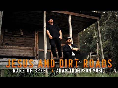 Rare of Breed - JESUS AND DIRT ROADS (ft. Adam Thompson) (Official Music Video)