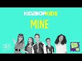 KIDZ BOP Kids- Mine (Pseudo Video) [KIDZ BOP 19]