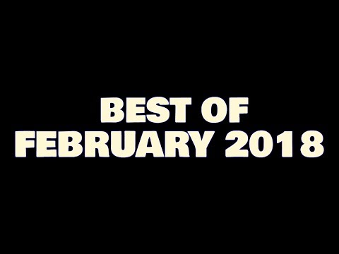 Best of February 2018!