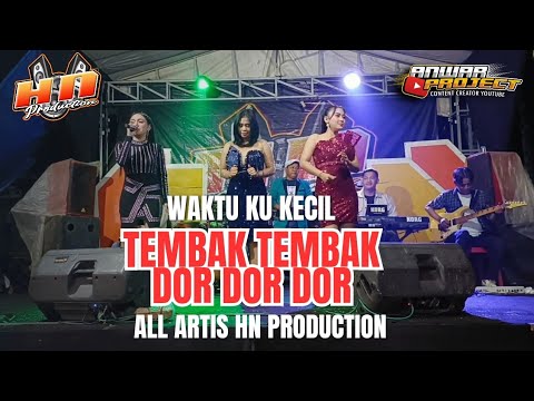 WAKTU KU KECIL ( TEMBAK TEMBAK DOR DOR DOR ) - ALL ARTIS HN PRODUCTION