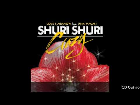 Denis Naidanow Feat. Juan Magan - Shuri Shuri (Crazy)