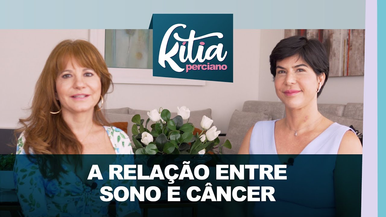 A relação entre sono e câncer - Bate-papo com Dra Jéssica Polese - Kitia Perciano