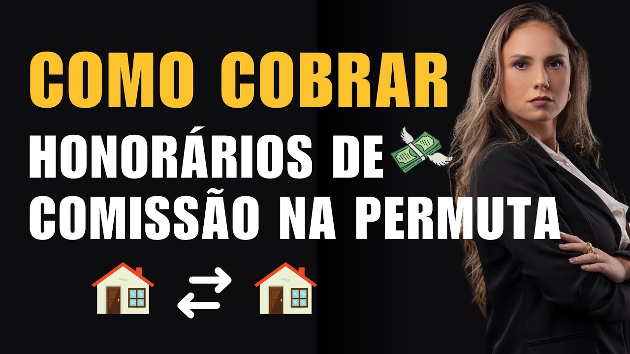 💲 COMO COBRAR os honorários de comissão de corretagem na permuta de imóveis/terrenos