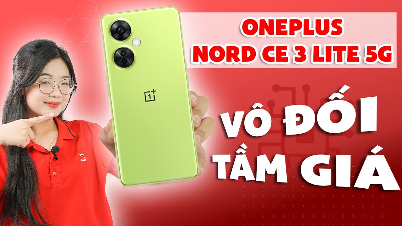 OnePlus Nord CE 3 Lite: Hiện đại, cấu hình mạnh mẽ!!! | CellphoneS