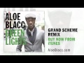 Aloe Blacc - Green Lights (Grand Scheme Remix)