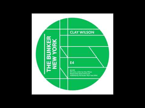 Clay Wilson - E4 (The Bunker New York 002)