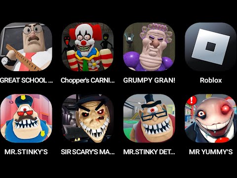 GREAT SCHOOL,CHOPPER'S CARNIVAL,GRUMPY GRAN!,Roblox,MR. STINKY'S PRISON,SIR SCARY'S MANSION...
