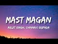 Mast Magan ( Lyrics )| Arijit Singh | Chinmayi Sripada | Arjun Kapoor | Alia Bhatt.